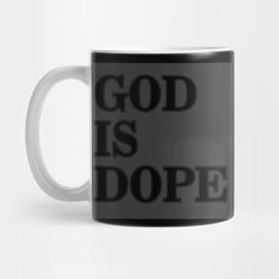 GOD IS DOPE Mug